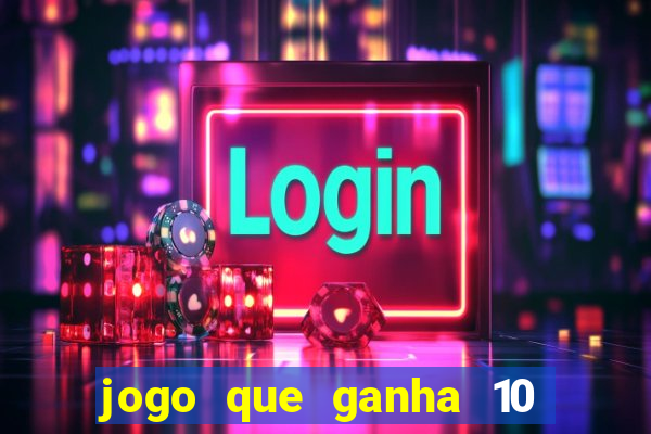 jogo que ganha 10 reais ao se cadastrar